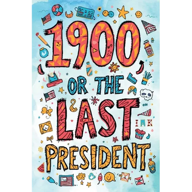 1900, or the Last President (The Easy-to-Read Version)