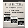 Tango Piazzolla for Saxophone Quartet: 3 in 1 Book: Libertango, Oblivion, Adios Noinino