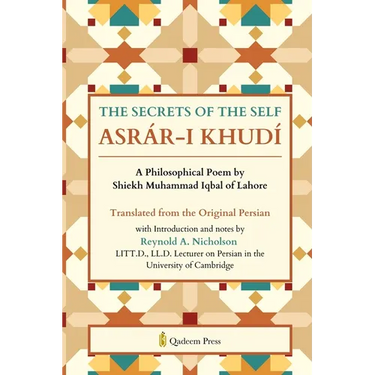 The Secrets of the Self: A Philosophical Poem by Shiekh Muhammad Iqbal of Lahore