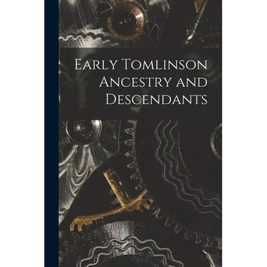 Early Tomlinson Ancestry and Descendants