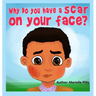 Why do you have a scar on your face?
