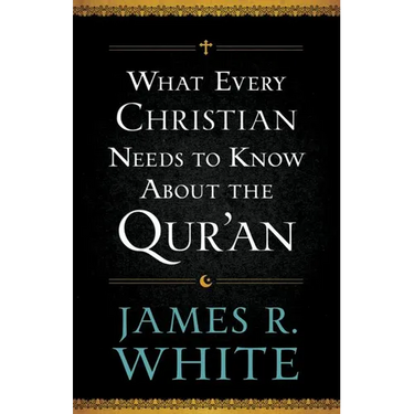 What Every Christian Needs to Know about the Qur'an