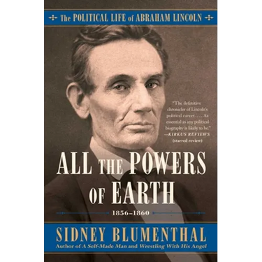All the Powers of Earth: The Political Life of Abraham Lincoln Vol. III, 1856-1860