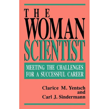 The Woman Scientist: Meeting the Challenges for a Successful Career