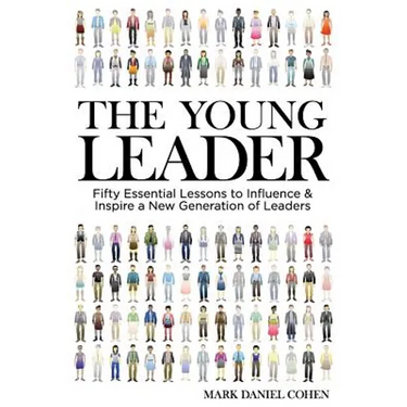 The Young Leader: Fifty Essential Lessons to Influence & Inspire a New Generation of Leaders