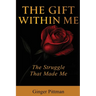 The Gift Within Me: The Struggle That Made Me