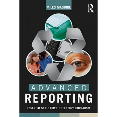 Advanced Reporting: Essential Skills for 21st Century Journalism