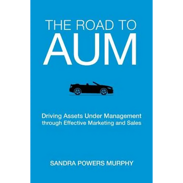 The Road to AUM: Driving Assets Under Management through Effective Marketing and Sales