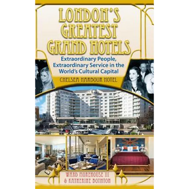 London's Greatest Grand Hotels - Chelsea Harbour Hotel (hardback)