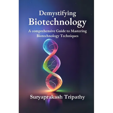 Demystifying Biotechnology: A Comprehensive Guide to Mastering Biotechnology Techniques