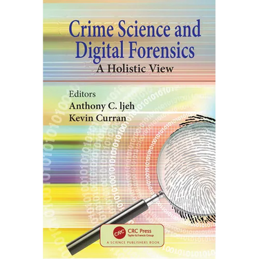 Crime Science and Digital Forensics: A Holistic View