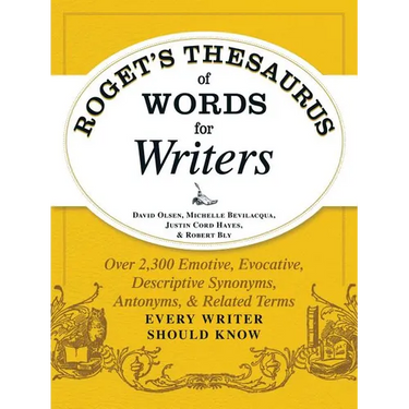 Roget's Thesaurus of Words for Writers: Over 2,300 Emotive, Evocative, Descriptive Synonyms, Antonyms, and Related Terms Every Writer Should Know