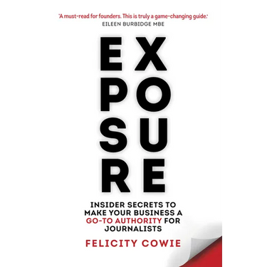 Exposure: Insider Secrets to Make Your Business a Go-To Authority for Journalists