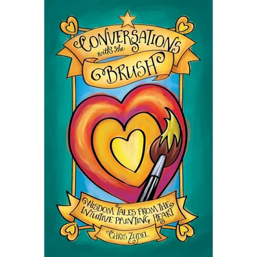 Conversations with the Brush: Wisdom Tales from the Intuitive Painting Heart