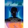 The Empowered Mind: How to Harness the Creative Force Within You