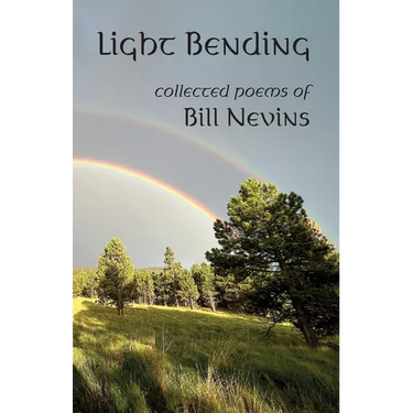 Light Bending: Collected Poems of Bill Nevins