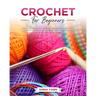 Crochet for Beginners: A Step-By-Step Guide with Illustrations to Start Your Journey with Crochet and Transform Your Passion Into Art Quickly and Easi