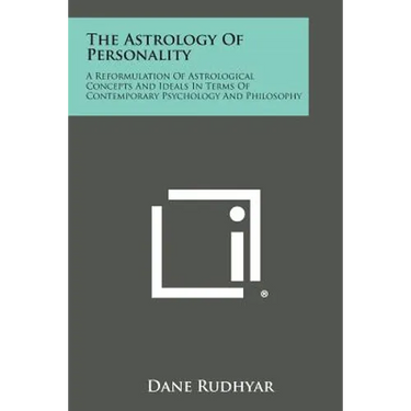 The Astrology of Personality: A Reformulation of Astrological Concepts and Ideals in Terms of Contemporary Psychology and Philosophy
