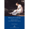 Writing the Landscape: Exposing Nature in French Women's Fiction 1789-1815