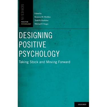 Designing Positive Psychology: Taking Stock and Moving Forward