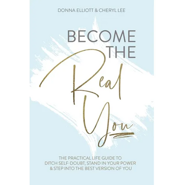 Become the Real You: The Practical Life Guide to Ditch Self Doubt, Stand in Your Power & Step into The Best Version of You