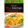 Nong's Thai Kitchen: 84 Classic Recipes That Are Quick, Healthy and Delicious
