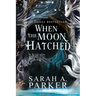 When the Moon Hatched