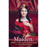 Maiden.: A Mother's Guide to Puberty and Menarche as a Sacred Rite of Passage