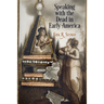 Speaking with the Dead in Early America
