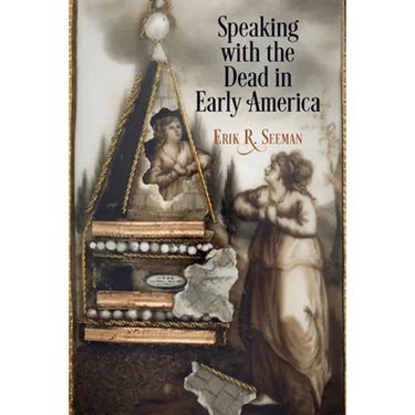 Speaking with the Dead in Early America