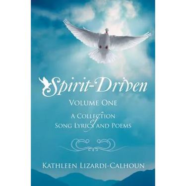 Spirit-Driven: Volume One a Collection of Song Lyrics and Poems