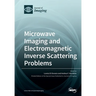 Microwave Imaging and Electromagnetic Inverse Scattering Problems