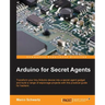 Arduino for Secret Agents