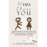 Let Him Chase You: A Simple Guide for Women Who Want Both Long-Lasting Love and Respect in Their Relationships with Men