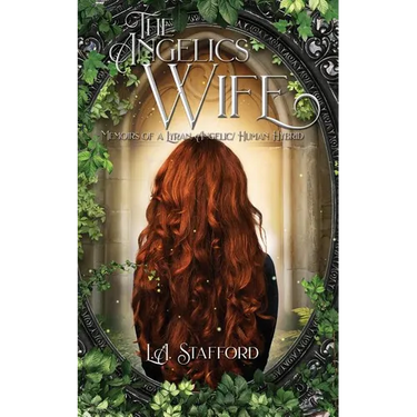 The Angelics Wife: Memoirs of a Lyran, Angelic/Human Hybrid