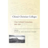 China's Christian Colleges: Cross-Cultural Connections, 1900-1950