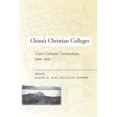 China's Christian Colleges: Cross-Cultural Connections, 1900-1950