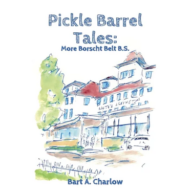 Pickle Barrel Tales: More Borscht Belt BS