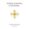 When Surfing a Tsunami . . .