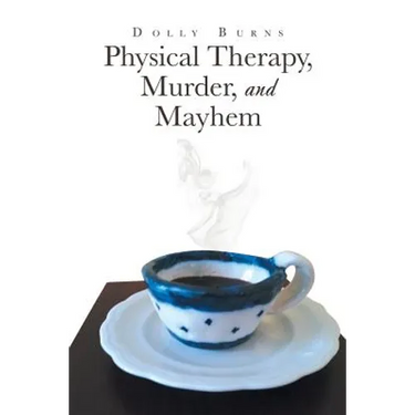 Physical Therapy, Murder, and Mayhem