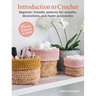 Introduction to Crochet: 25 Easy Projects to Make: Beginner-Friendly Patterns for Wreaths, Decorations, and Home Accessories
