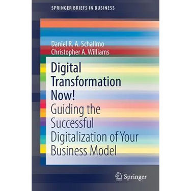 Digital Transformation Now!: Guiding the Successful Digitalization of Your Business Model