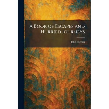 A Book of Escapes and Hurried Journeys