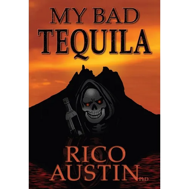 My Bad Tequila: Parts of a True Story