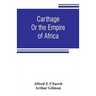 Carthage: or the empire of Africa
