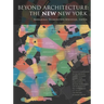 Beyond Architecture: The New New York