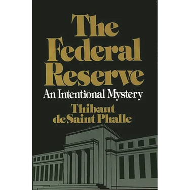 The Federal Reserve System: An Intentional Mystery