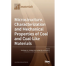 Microstructure, Characterization and Mechanical Properties of Coal and Coal-Like Materials