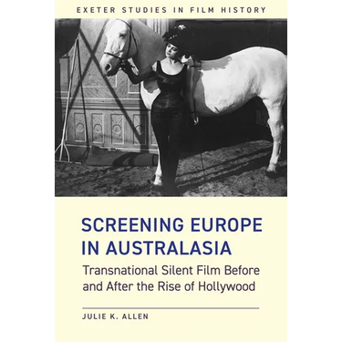 Screening Europe in Australasia: Transnational Silent Film Before and After the Rise of Hollywood