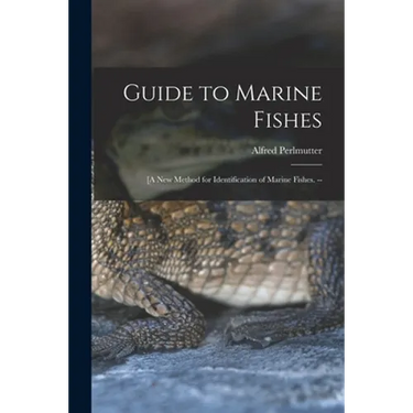 Guide to Marine Fishes; [a New Method for Identification of Marine Fishes. --